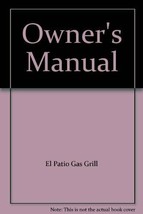 Owner&#39;s Manual [Paperback] El Patio Gas Grill - £7.41 GBP