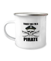 12 oz Camper Mug Coffee Funny Trust Me I&#39;m A Pirate  - £15.85 GBP