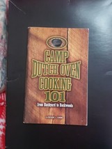 Camp Dutch Oven Cooking 101 from Backyard to Backwoods Lodge 1896 2004 Cookbook - £6.85 GBP