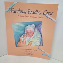 Watching Bradley Grow : A Story about Premature Birth by Murphy-Melas, P... - £7.28 GBP