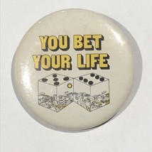 You Bet Your Life Gambling Dice Humor Pinback Button Pin 1-3/4” - £3.87 GBP