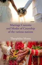 Marriage Customs and Modes of Courtship of The various nations - £20.53 GBP