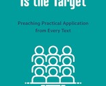 The Heart Is the Target: Preaching Practical Application from Every Text... - £10.16 GBP