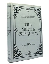 J. Towler THE SILVER SUNBEAM A Practical and Theoretical Textbook of Photography - £126.72 GBP