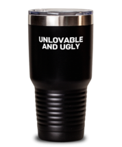30 oz Tumbler Stainless Steel Funny  Unlovable And Ugly  - £26.40 GBP