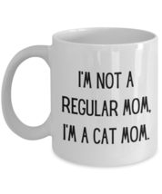 Cat Lover Mug, I&#39;m Not A Regular Mom, I&#39;m A Cat Mom, Gift For Cat Owner,... - $14.95+