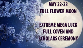 100-1000X MAY 22-23 EXTREME MEGA LUCK MOON MAGICK COVEN &amp; SCHOLARS OF MA... - £84.74 GBP+