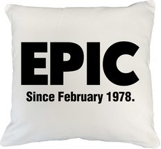 Epic Since February 1978 Classic Birthday Pillow Cover For A Mom, Dad, Aunt, Gra - £19.35 GBP+