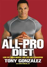 The All-Pro Diet: Lose Fat, Build Muscle, and Live Like a Champion Gonzalez, Ton - £38.26 GBP