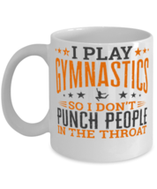 Play Gymnastics So I Don&#39;t Punch People In The Throat Shirt  - $14.95