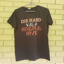 Die hard was a Christmas Movie Tshirt Black Ladies Medium - $18.46