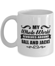 Funny Ball and Jacks Mug - My Whole World Revolves Around - 11 oz Coffee Cup  - $14.95