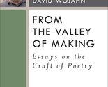 From the Valley of Making: Essays on the Craft of Poetry (Poets On Poetr... - £16.92 GBP