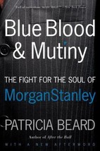 Blue Blood and Mutiny: The Fight for the Soul of Morgan Stanley by Patricia Bear - £6.85 GBP