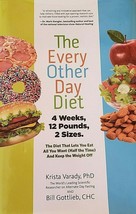 The Every Other Day Diet : The Diet That Lets You Eat All You Want Krista Varady - £7.81 GBP