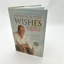 Wishes Fulfilled: Mastering The Art Of Manifesting By Wayne W. Dyer - £7.90 GBP