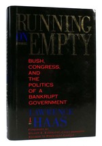 Lawrence J.  Haas RUNNING ON EMPTY Bush, Congress and the Politics of a Bankrupt - £36.93 GBP