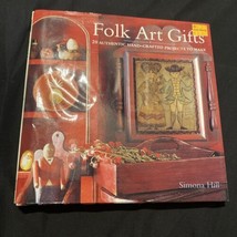 Folk Art Gifts: 20 Authentic Hand-Crafted Projects to Make by Hill, Simona - £3.91 GBP