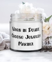 Reusable Jewelry Making Gifts, When in Doubt, Choose Jewelry Making, Nic... - £17.50 GBP