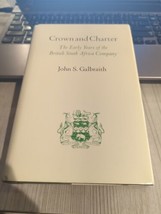 Crown And Charter: The Early Years Of The British South By John S. Galbraith - £4.65 GBP