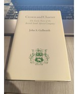 CROWN AND CHARTER: THE EARLY YEARS OF THE BRITISH SOUTH By John S. Galbr... - £4.65 GBP