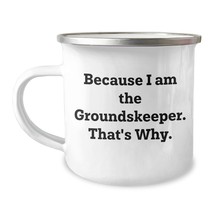 groundskeeper Camping Mug, Funny Quote Because I Am The groundskeeper. T... - £19.39 GBP