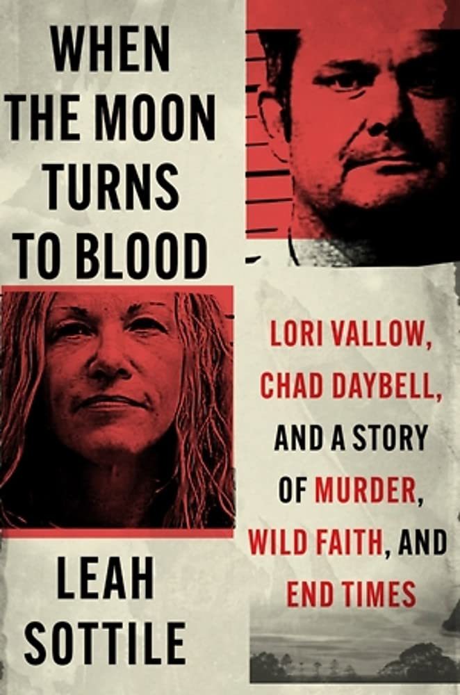When the Moon Turns to Blood: Lori Vallow, Chad Daybell, and a Story of ... - $9.95