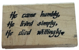 Touche Rubber Stamp He came humbly He died willingly Christian Sentiment Easter - £5.47 GBP