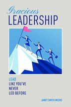 Gracious Leadership [Hardcover] Janet Smith Meeks - £12.19 GBP