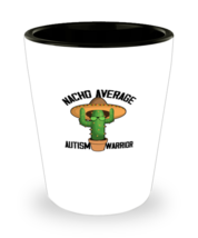 Shot Glass  Funny Nacho Average Autism Warrior  - £15.65 GBP