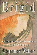 Brigid, History, Mystery, &amp; Magick By Courtney Weber - £31.83 GBP