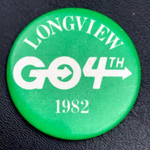 Longview Go 4th 1982 Pin Button Vintage Pinback Festival Washington Green - $12.95