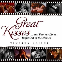 GREAT KISSES:...And Famous Lines Right Out of the Movies by Timothy Knight 2008 - £3.57 GBP