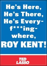 Ted Lasso TV Series He&#39;s Every-f***ing-where, Roy Kent! Refrigerator Mag... - £3.13 GBP