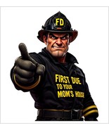 Firefighter Decal Sticker First due to your mom&#39;s house Version 1 AI Gen... - $3.95+
