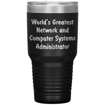 World&#39;s Greatest Network and Computer Systems Administrator - 30oz Insul... - £25.24 GBP