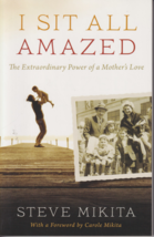 I Sit All Amazed: The Extraordinary Power of a Mother&#39;s Love by Steve Mikita NEW - £15.36 GBP
