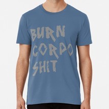 Burn Corpo Sh t Size S to 5XL Made in the USA T-Shirt - £17.58 GBP