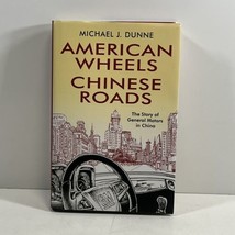 American Wheels Chinese Roads The Story of General Motors SIGNED Michael Dunne - £22.18 GBP