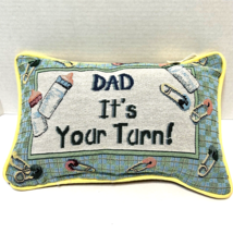 Mom Its Your Turn Dad Its Your Turn Plush Stuffed Tapestry Throw Pillow 12.5 x 8 - £18.09 GBP