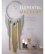 Elemental Macramé: 20 macramé and crystal projects for balance and beauty  - $431.73 MXN