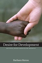 Desire for Development: Whiteness, Gender, and the Helping Imperative - £8.61 GBP