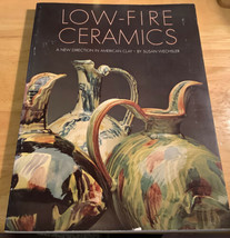 LOW-FIRE Ceramics: A New Direction In American Clay By Susan Wechsler Vgc - £29.85 GBP