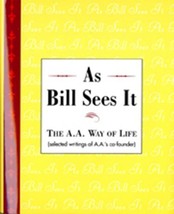 As Bill Sees It (The A. A. Way of Life) [Hardcover] Alcoholics Anonymous - £35.94 GBP