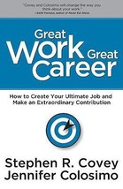 Great Work, Great Career: How to Create Your Ultimate Job and Make an Extraordin - £8.20 GBP