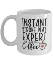 Stroke Play Mug - Instant Expert Just Add More Coffee - Funny Coffee Cup For  - £11.73 GBP