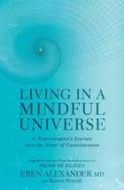 Living in a Mindful Universe: A Neurosurgeon&#39;s Journey into the Heart of Conscio - £6.40 GBP