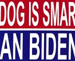 Wholesale Lot of 6 My Dog is Smarter Than Biden Red White Blue 3.75x7.5... - $5.89
