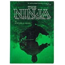 The Ninja and Their Secret Fighting Art by Stephen Hayes 1992 Trade Paperback