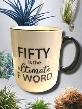 Fifty The Ultimate F Word Mug 50th Birthday Mug 50 Brand New Open Box Item - $9.20 CAD